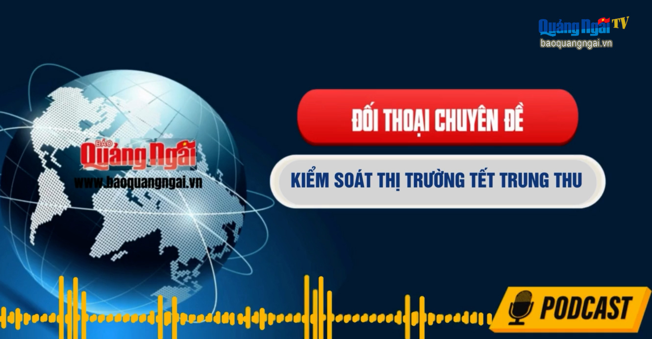 [Podcast]. Kiểm soát thị trường hàng hóa tết Trung thu