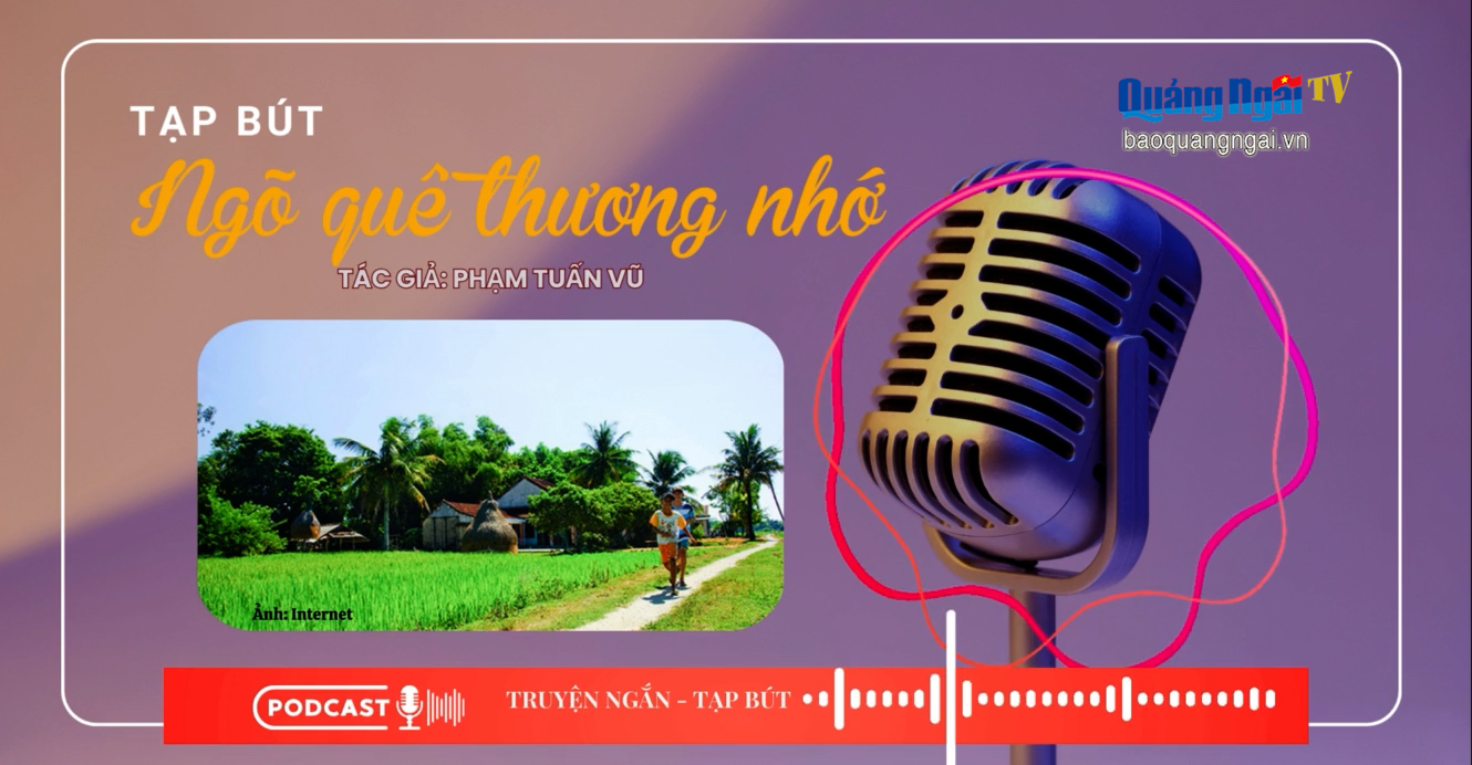 [Podcast]. Ngõ quê thương nhớ