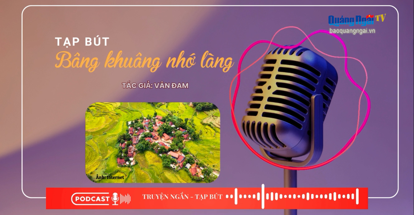 [Podcast]. Bâng khuâng nhớ làng