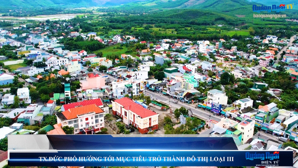 Video: Thị xã Đức Phổ hướng tới mục tiêu trở thành đô thị loại III