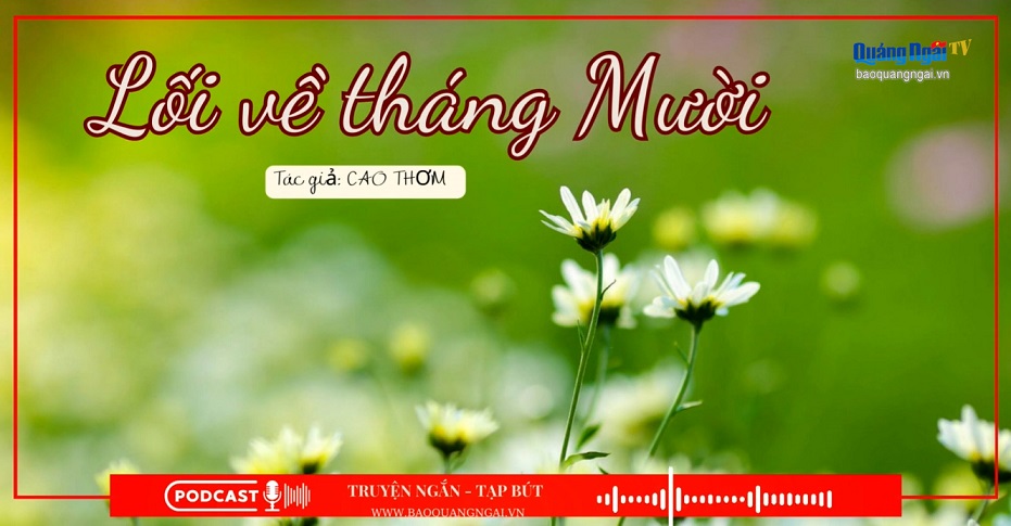 Podcast Truyện ngắn - Tạp bút: Lối về tháng Mười