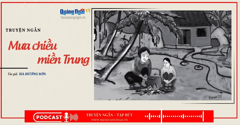 Podcast Truyện ngắn - Tạp bút: Mưa chiều miền Trung