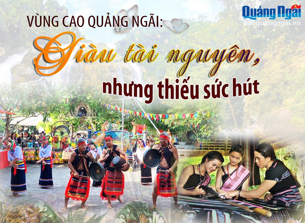 [Emagazine]. Vùng cao Quảng Ngãi giàu tài nguyên, nhưng thiếu sức hút 