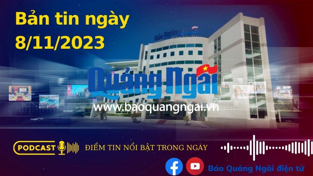 Podcast Điểm tin nổi bật trong ngày: Bản tin ngày 8/11/2023