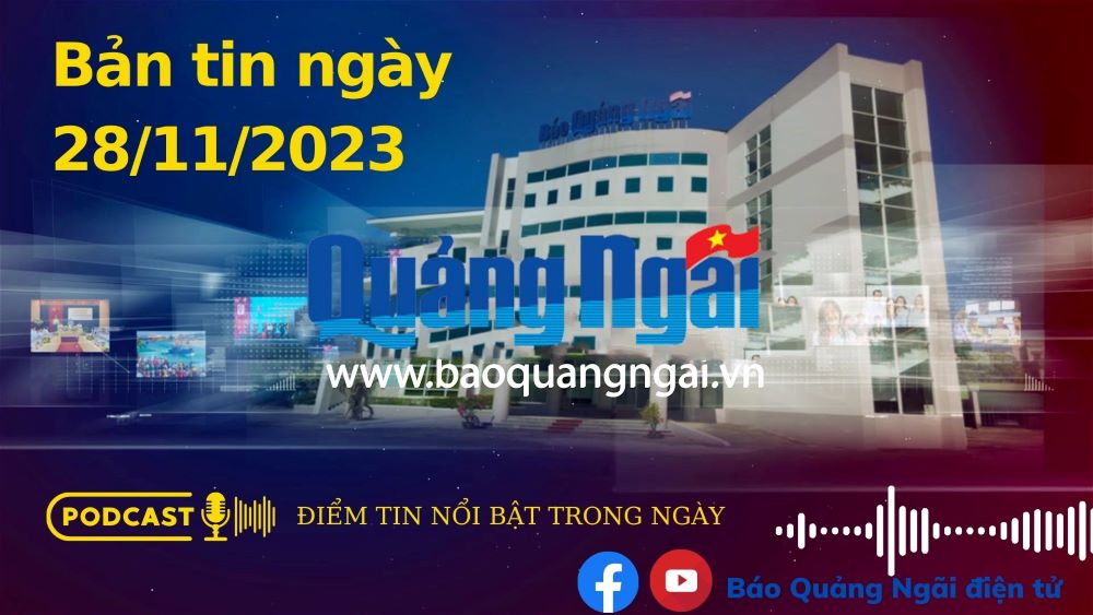 Podcast Điểm tin nổi bật trong ngày: Bản tin ngày 28/11/2023