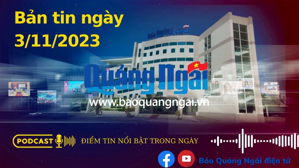Podcast Điểm tin nổi bật trong ngày: Bản tin ngày 3/11/2023