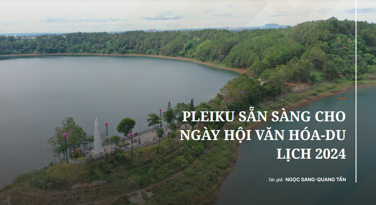 [Emagazine]. Pleiku sẵn sàng cho Ngày hội Văn hóa-Du lịch 2024