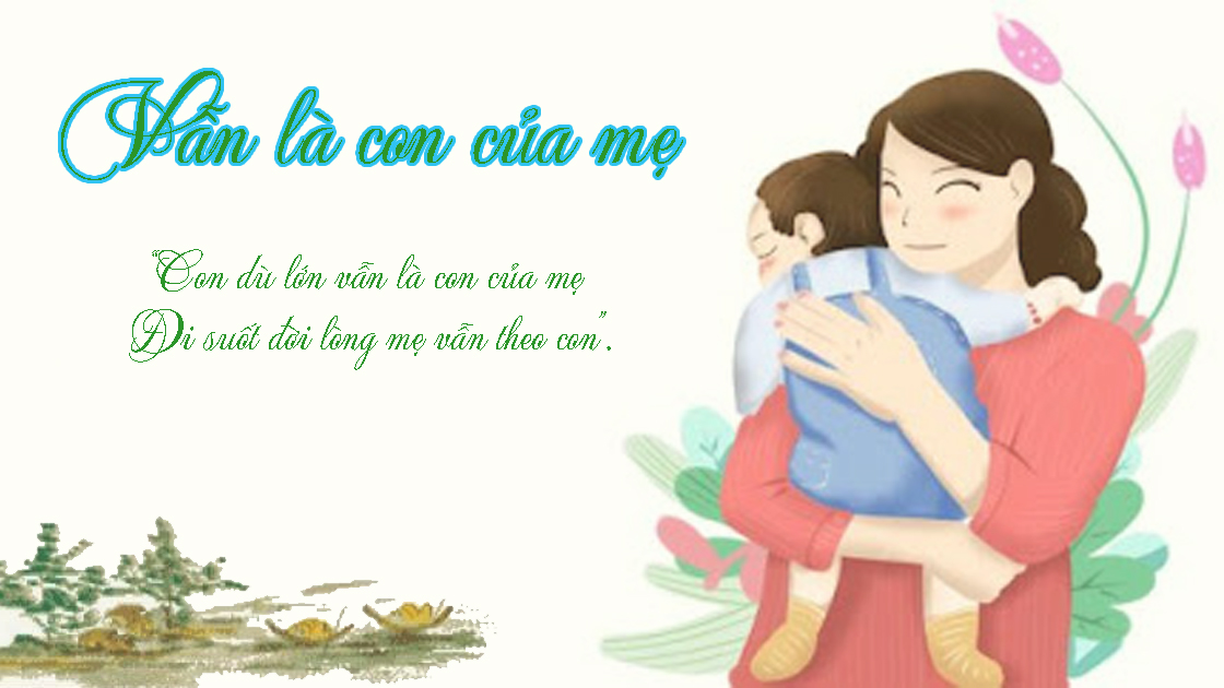 Vẫn là con của mẹ... 