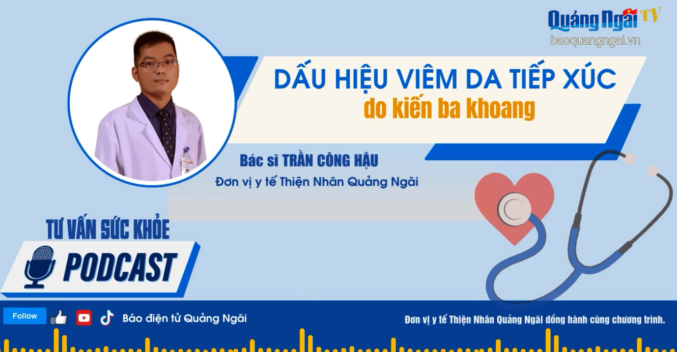 [Podcast]. Dấu hiệu viêm da tiếp xúc do kiến ba khoang