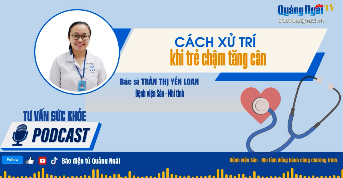 [Podcast]. Cách xử trí khi trẻ chậm tăng cân