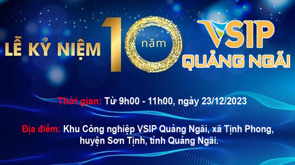 Lễ kỷ niệm 10 năm VSIP Quảng Ngãi