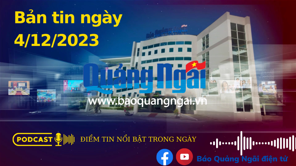 Podcast Điểm tin nổi bật trong ngày: Bản tin ngày 4/12/2023