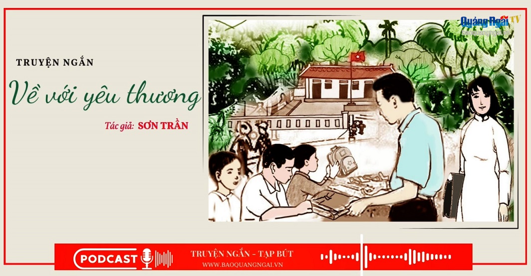 Podcast Truyện ngắn - Tạp bút: Về với yêu thương