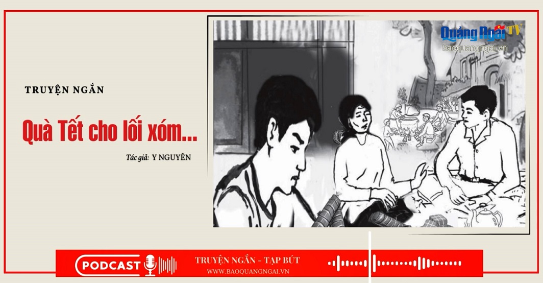 Podcast Truyện ngắn - Tạp bút: Quà Tết cho lối xóm