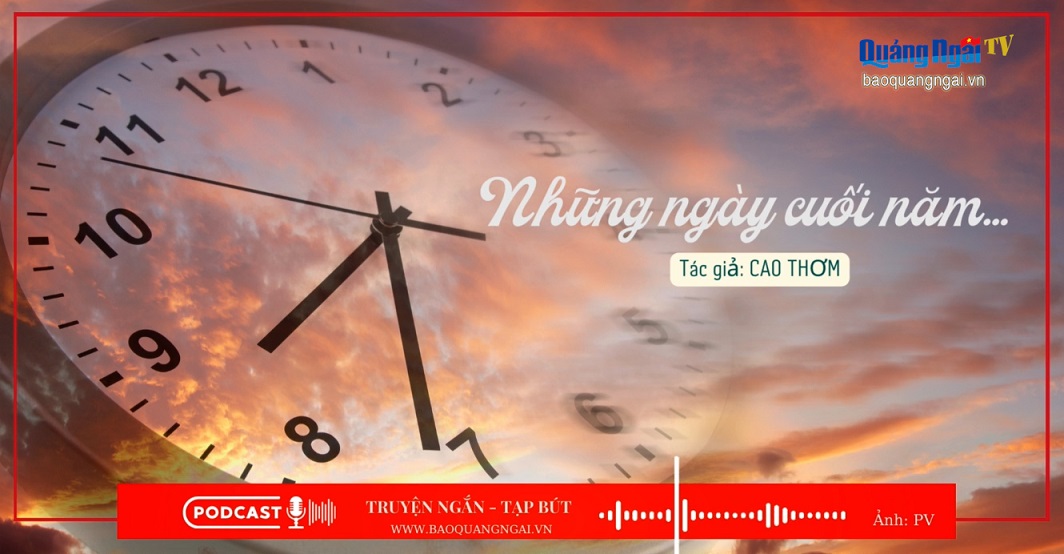 Podcast Truyện ngắn - Tạp bút: Những ngày cuối năm...