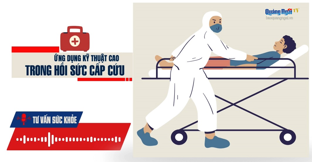 Podcast Tư vấn sức khỏe: Ứng dụng kỹ thuật cao trong hồi sức cấp cứu