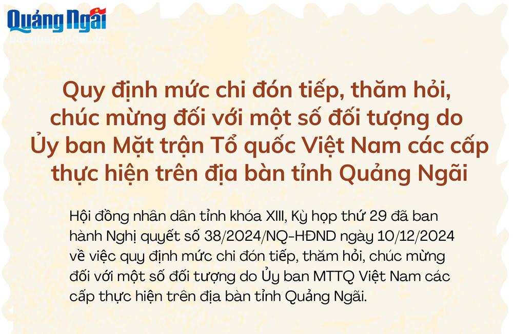 [Infographic].Quy định mức chi đón tiếp, thăm hỏi, chúc mừng đối với một số đối tượng do Ủy ban Mặt trận Tổ quốc Việt Nam các cấp thực hiện trên địa bàn tỉnh Quảng Ngãi
