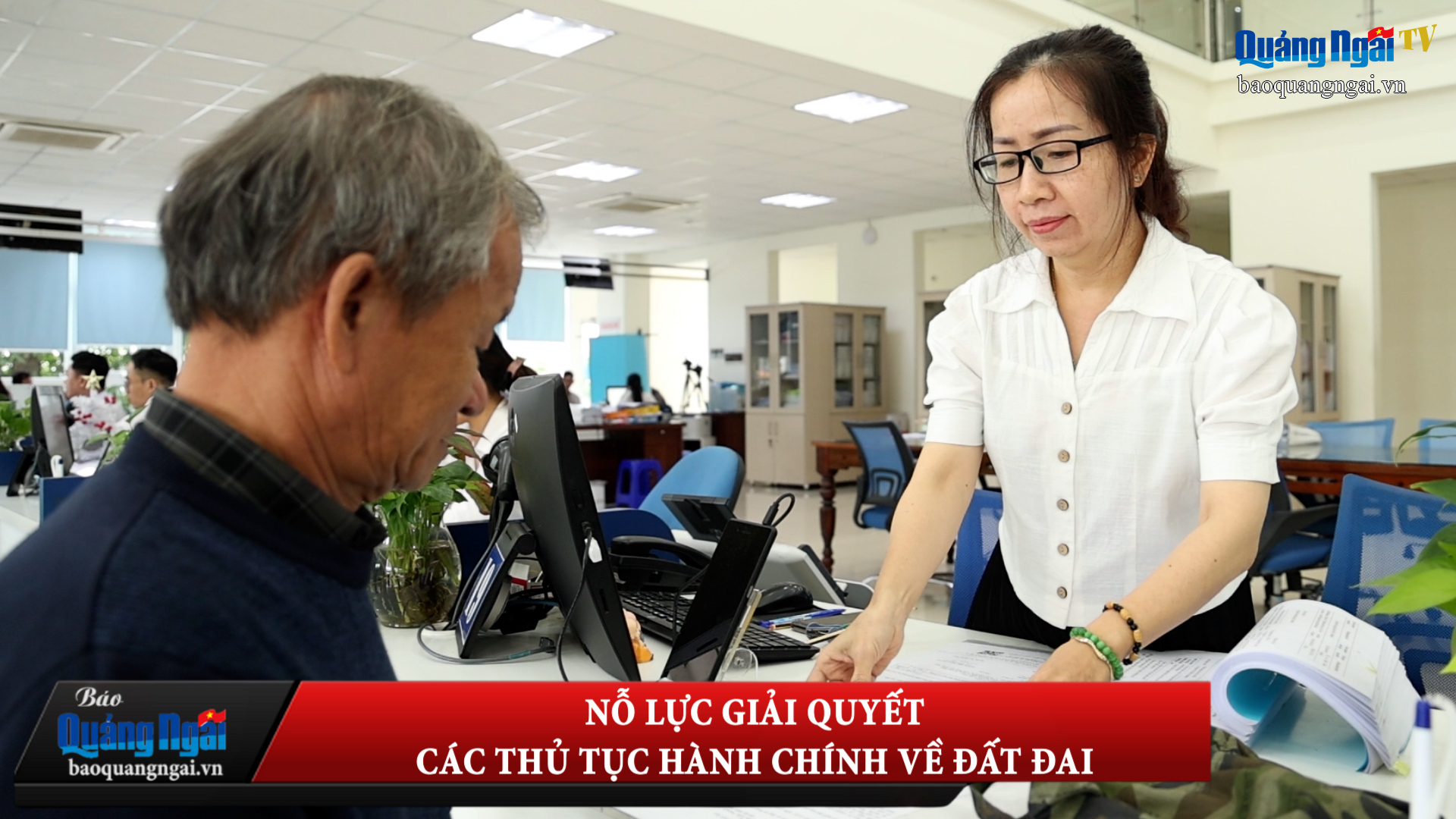 [Video]. Nỗ lực giải quyết các thủ tục hành chính về đất đai