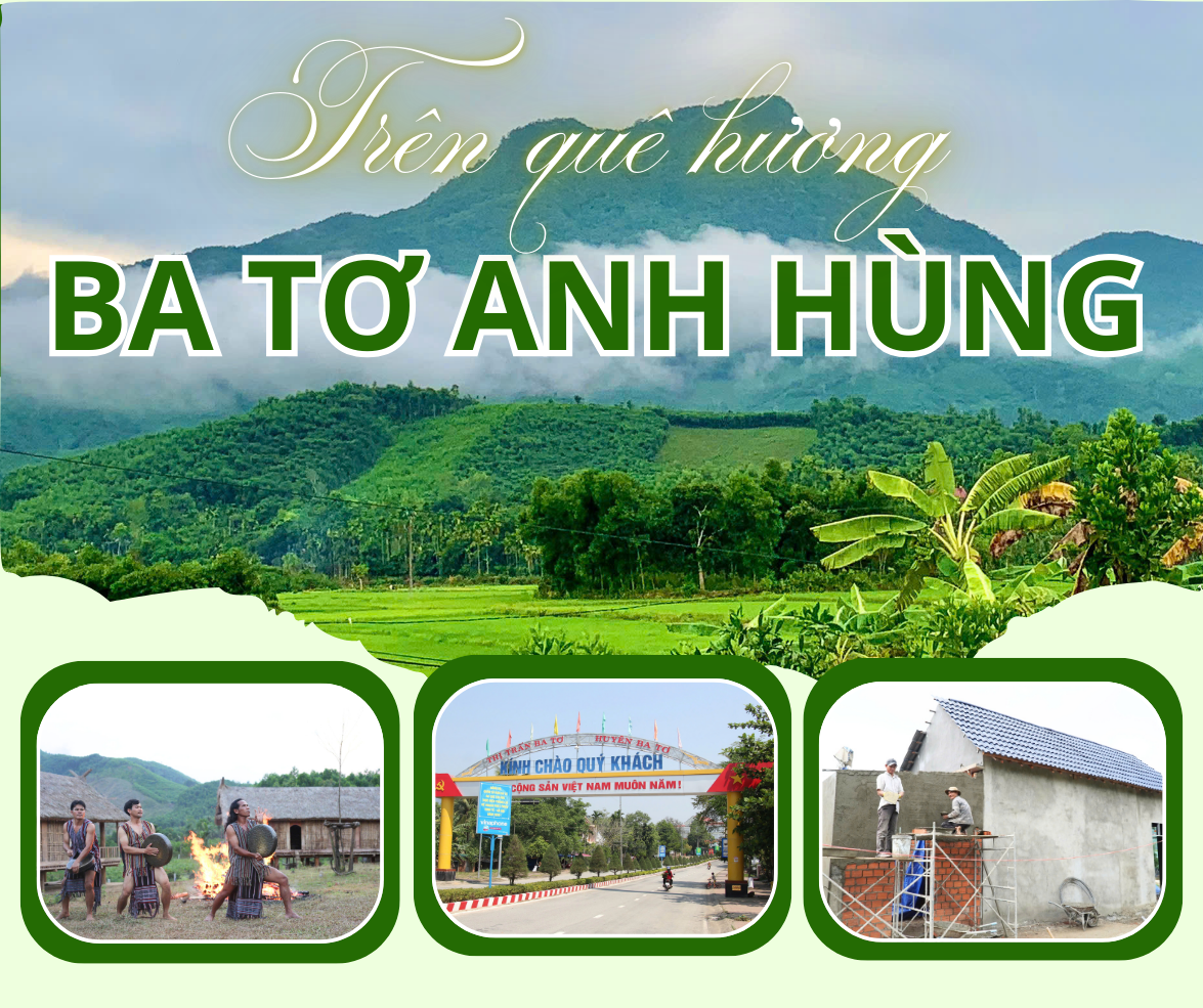 [Emagazine]. Trên quê hương Ba Tơ Anh Hùng
