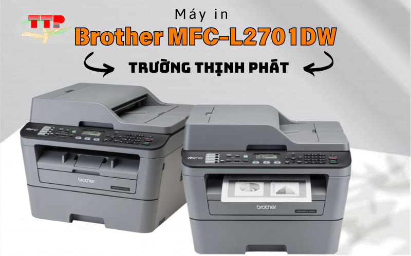 Có nên mua máy in brother MFC-L2701Dw tại Trường Thịnh Phát không?
