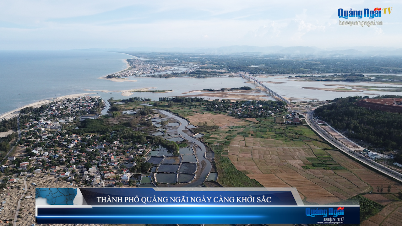  Video: Thành phố Quảng Ngãi ngày càng khởi sắc